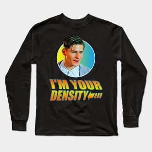 I'm your Density Long Sleeve T-Shirt